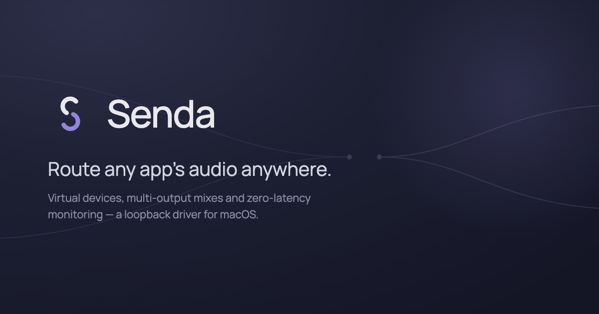 Senda — route any app's audio anywhere. A loopback driver for macOS.